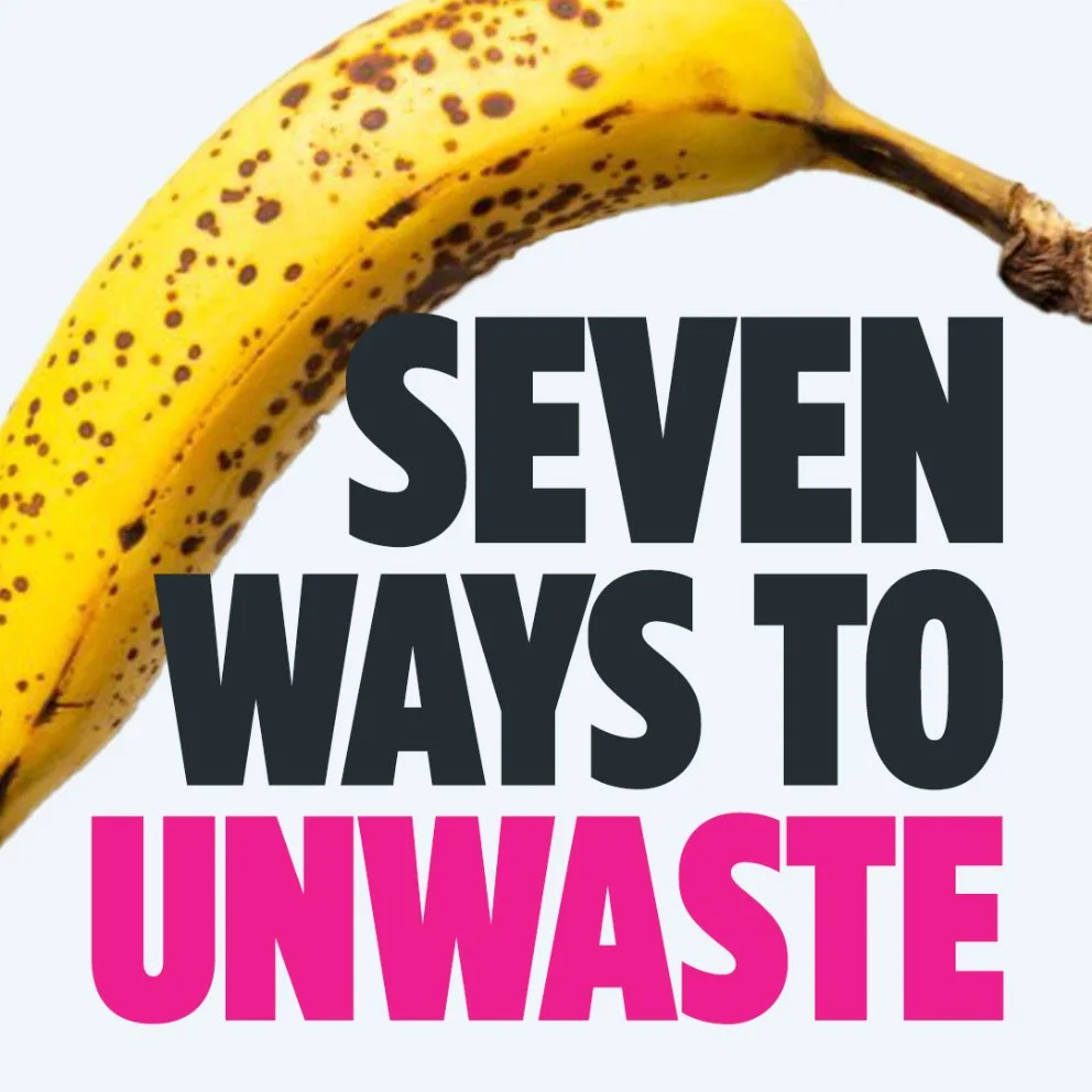 Overripe spotted banana above bold text reading “Seven ways to unwaste” on a light background.